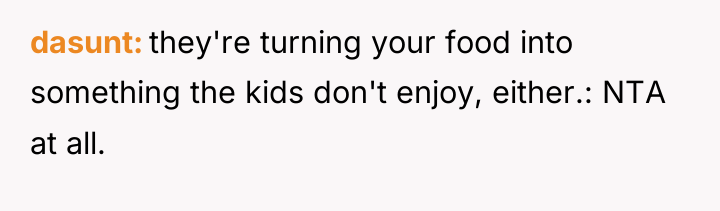 dasunt they're turning your food into something the kids don't...