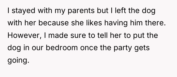 I stayed with my parents but I left the dog...