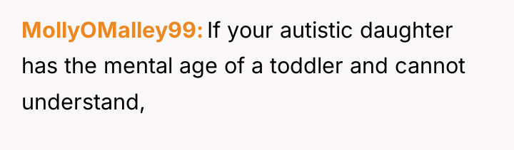 MollyOMalley99 If your autistic daughter has the mental age of...