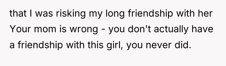 that I was risking my long friendship with her Your...