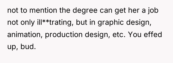 not to mention the degree can get her a job...