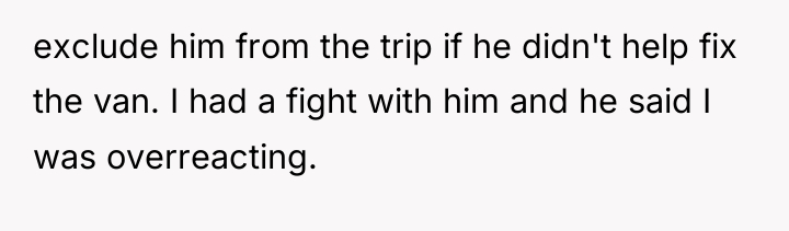 exclude him from the trip if he didn't help fix...