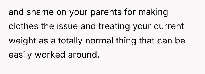 and shame on your parents for making clothes the issue...