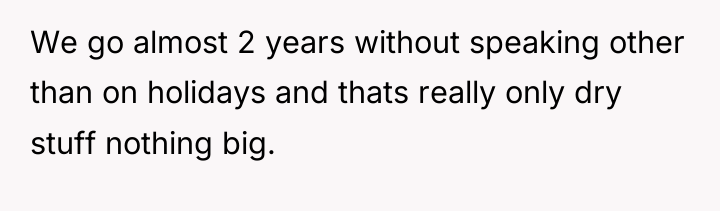 We go almost 2 years without speaking other than on...