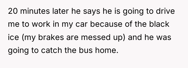 20 minutes later he says he is going to drive...