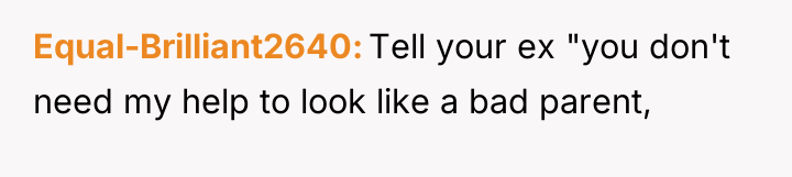 Equal-Brilliant2640 Tell your ex "you don't need my help to...