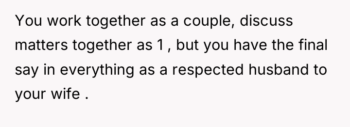 You work together as a couple, discuss matters together as...
