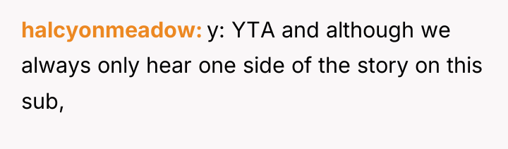 halcyonmeadow y: YTA and although we always only hear one...