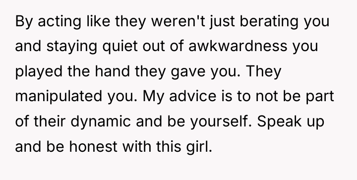 By acting like they weren't just berating you and staying...