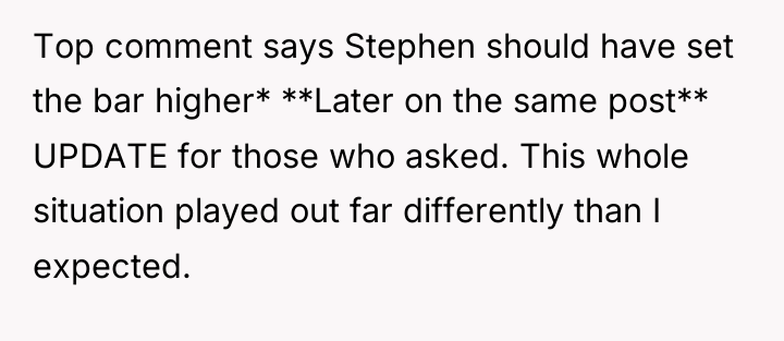 Top comment says Stephen should have set the bar higher*...
