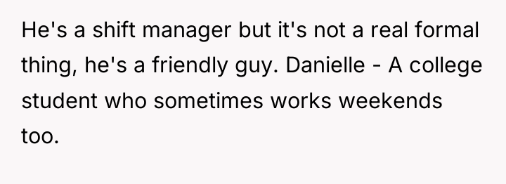 He's a shift manager but it's not a real formal...