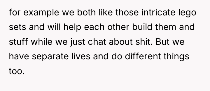 for example we both like those intricate lego sets and...