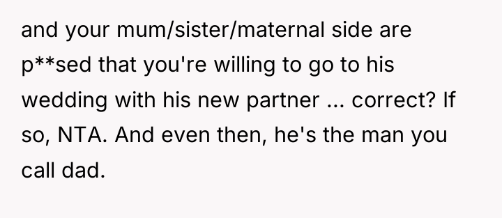 and your mum/sister/maternal side are p**sed that you're willing to...