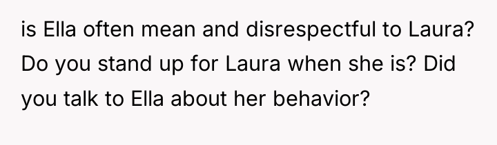 is Ella often mean and disrespectful to Laura? Do you...