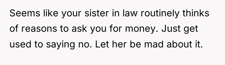 Seems like your sister in law routinely thinks of reasons...