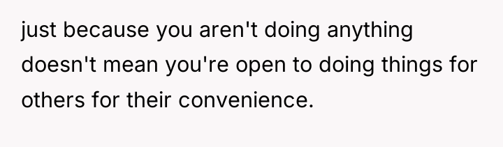just because you aren't doing anything doesn't mean you're open...