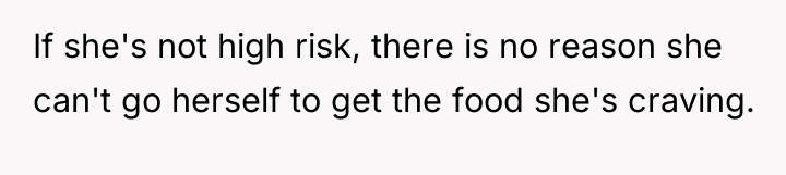 If she's not high risk, there is no reason she...
