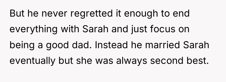 But he never regretted it enough to end everything with...