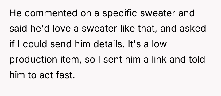 He commented on a specific sweater and said he'd love...