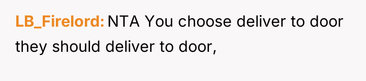 LB_Firelord NTA You choose deliver to door they should deliver...