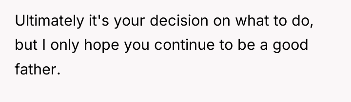Ultimately it's your decision on what to do, but I...