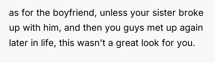 as for the boyfriend, unless your sister broke up with...
