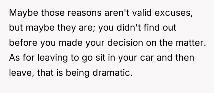 Maybe those reasons aren't valid excuses, but maybe they are;...