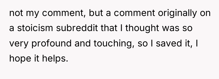 not my comment, but a comment originally on a stoicism...