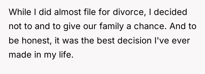 While I did almost file for divorce, I decided not...
