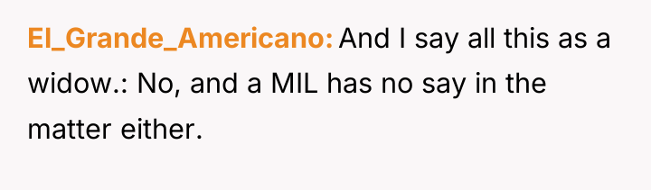 El_Grande_Americano And I say all this as a widow.: No,...