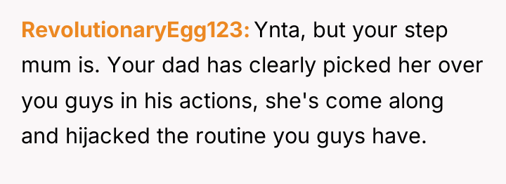 RevolutionaryEgg123 Ynta, but your step mum is. Your dad has...