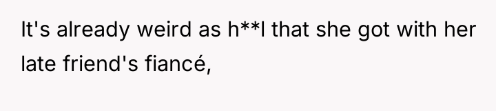 It's already weird as h**l that she got with her...