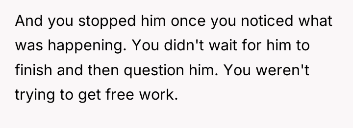 And you stopped him once you noticed what was happening....