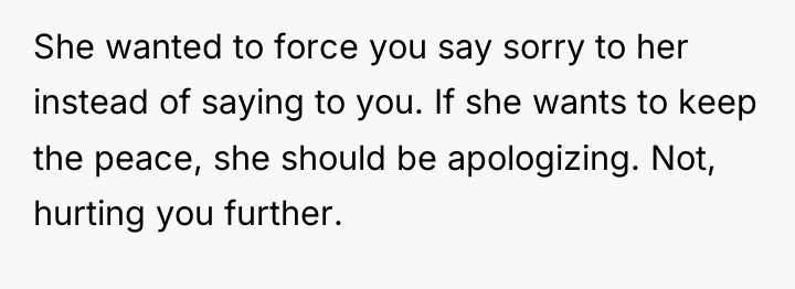 She wanted to force you say sorry to her instead...