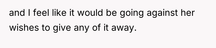 and I feel like it would be going against her...