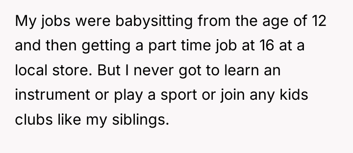 My jobs were babysitting from the age of 12 and...