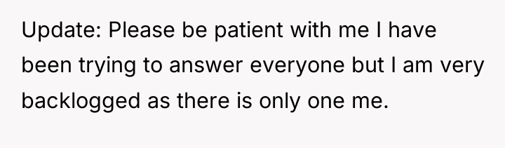 Update: Please be patient with me I have been trying...