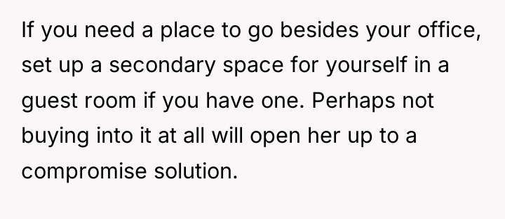 If you need a place to go besides your office,...