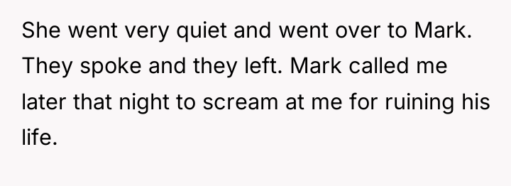 She went very quiet and went over to Mark. They...
