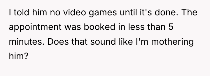 I told him no video games until it's done. The...