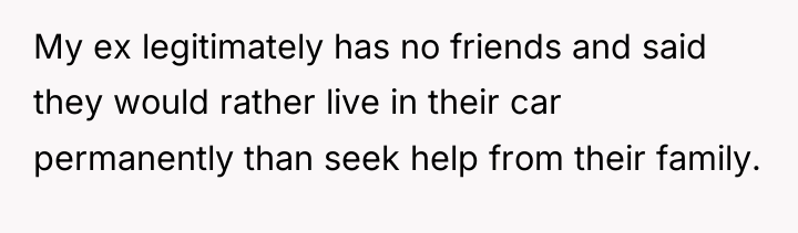 My ex legitimately has no friends and said they would...