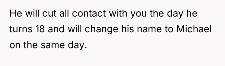 He will cut all contact with you the day he...