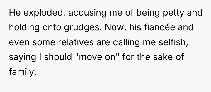 He exploded, accusing me of being petty and holding onto...