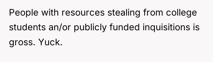 People with resources stealing from college students an/or publicly funded...