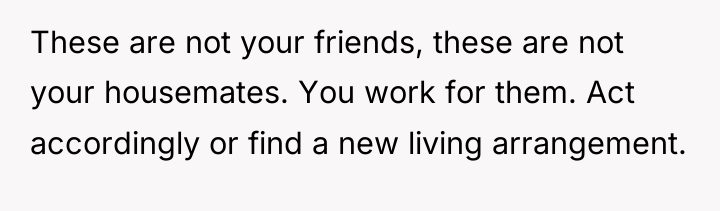 These are not your friends, these are not your housemates....