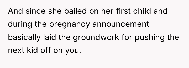 And since she bailed on her first child and during...
