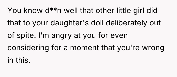 You know d**n well that other little girl did that...