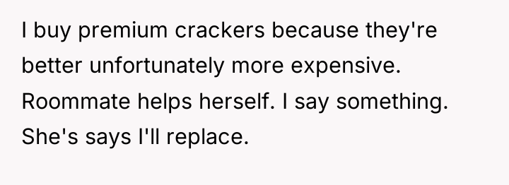 I buy premium crackers because they're better unfortunately more expensive....