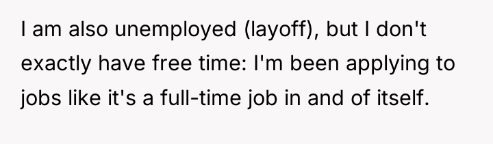 I am also unemployed (layoff), but I don't exactly have...