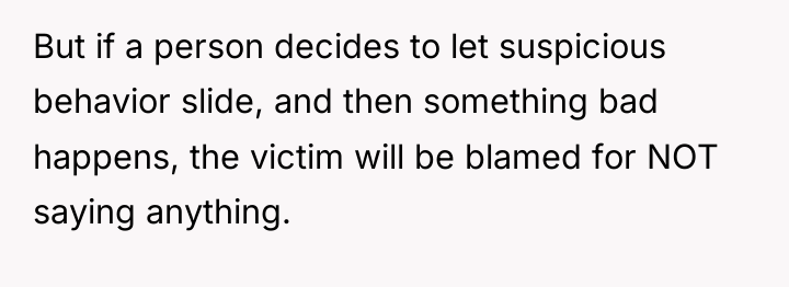 But if a person decides to let suspicious behavior slide,...